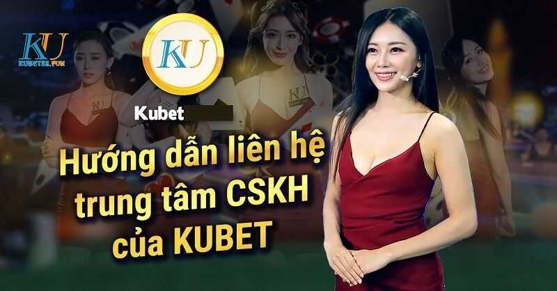Hướng dẫn liên hệ bộ phận hỗ trợ (CSKH) KUBET - KU Casino 1 Liên hệ bộ phận hỗ trợ Kubet khi đã đăng ký tài khoản